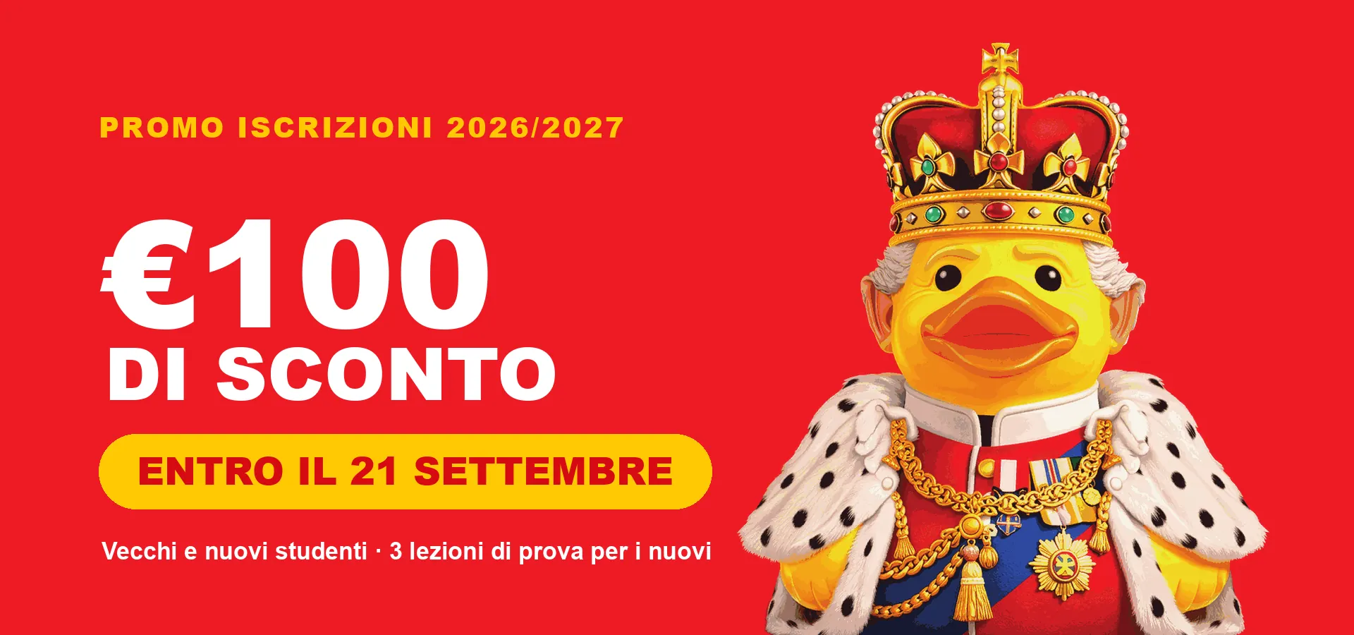 Promo iscrizioni 2026/2027: 100 euro di sconto entro il 21 settembre, per vecchi e nuovi studenti, con 3 lezioni di prova per i nuovi.
